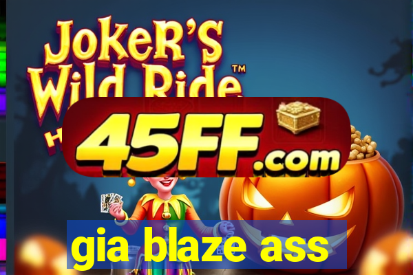 gia blaze ass